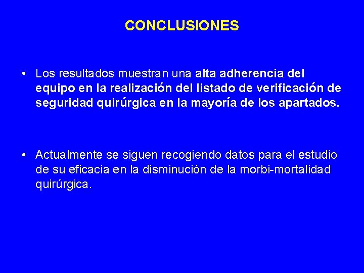 CONCLUSIONES • Los resultados muestran una alta adherencia del equipo en la realización del