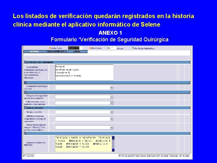 Los listados de verificación quedarán registrados en la historia clínica mediante el aplicativo informático