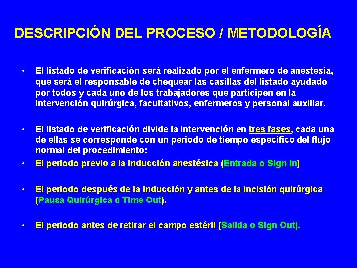 DESCRIPCIÓN DEL PROCESO / METODOLOGÍA • El listado de verificación será realizado por el