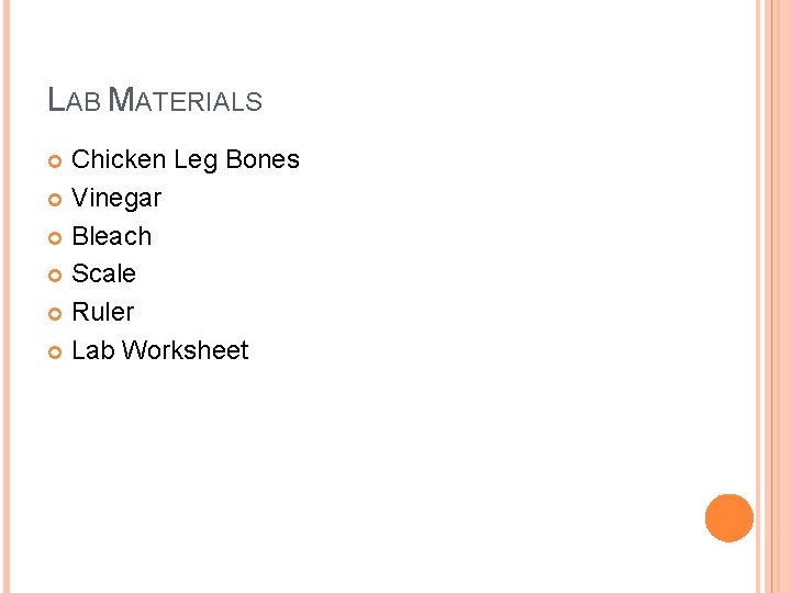 LAB MATERIALS Chicken Leg Bones Vinegar Bleach Scale Ruler Lab Worksheet 