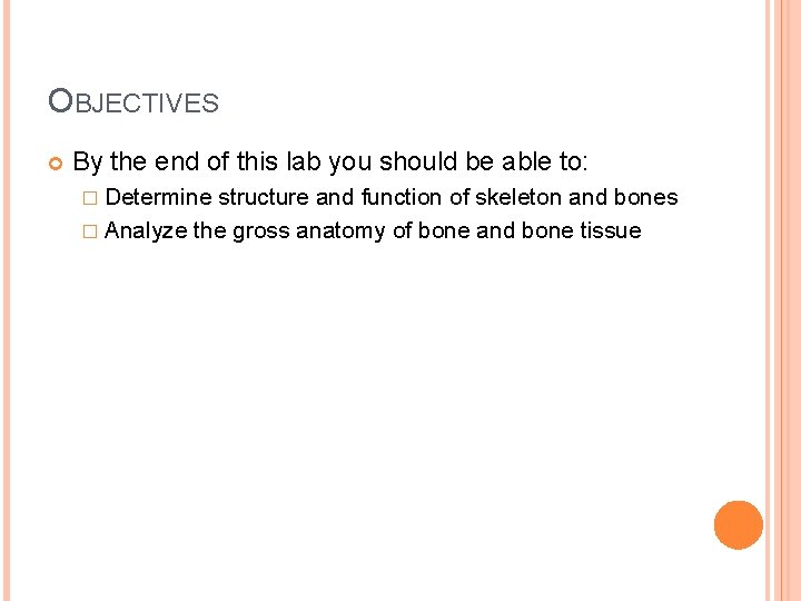 OBJECTIVES By the end of this lab you should be able to: � Determine