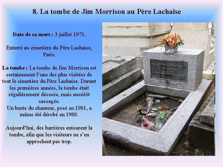 8. La tombe de Jim Morrison au Père Lachaise Date de sa mort :