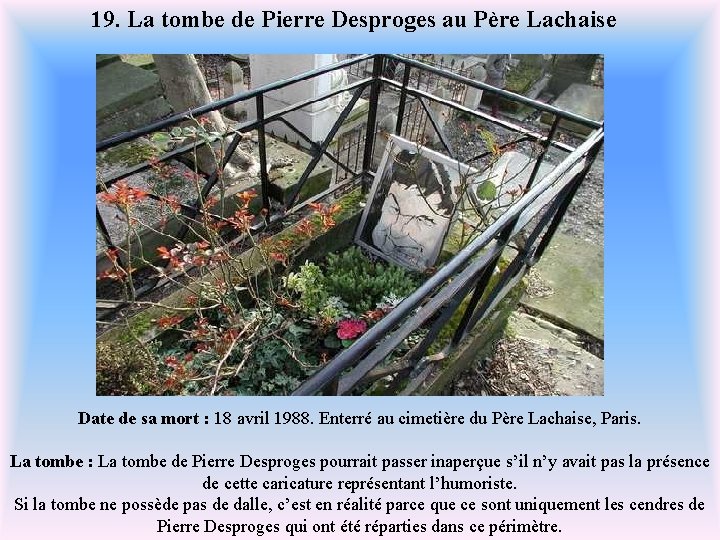 19. La tombe de Pierre Desproges au Père Lachaise Date de sa mort :