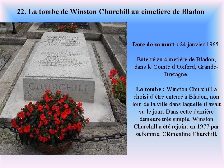 22. La tombe de Winston Churchill au cimetière de Bladon Date de sa mort