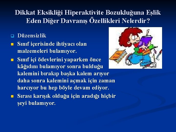 Dikkat Eksikliği Hiperaktivite Bozukluğuna Eşlik Eden Diğer Davranış Özellikleri Nelerdir? q n n n