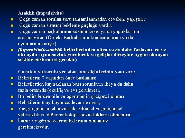 n n n n n Ataklık (impulsivite) Çoğu zaman sorulan soru tamamlanmadan cevabını yapıştırır.