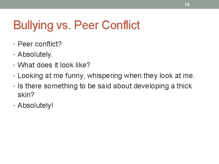 10 Bullying vs. Peer Conflict • Peer conflict? • Absolutely. • What does it