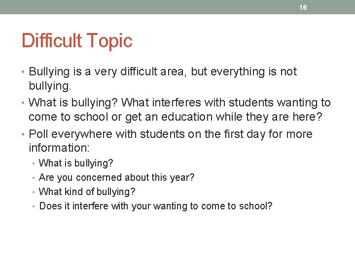 16 Difficult Topic • Bullying is a very difficult area, but everything is not