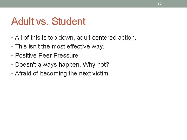 17 Adult vs. Student • All of this is top down, adult centered action.