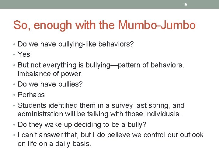 9 So, enough with the Mumbo-Jumbo • Do we have bullying-like behaviors? • Yes