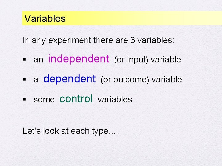 Variables In any experiment there are 3 variables: § an § a independent §