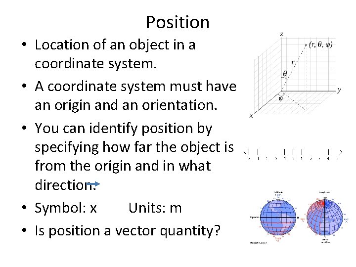 Position • Location of an object in a coordinate system. • A coordinate system