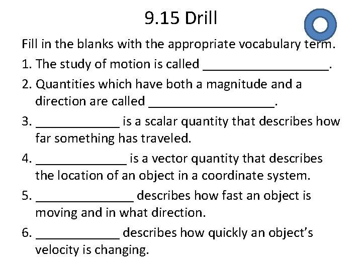 9. 15 Drill Fill in the blanks with the appropriate vocabulary term. 1. The