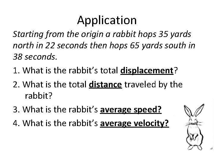 Application Starting from the origin a rabbit hops 35 yards north in 22 seconds
