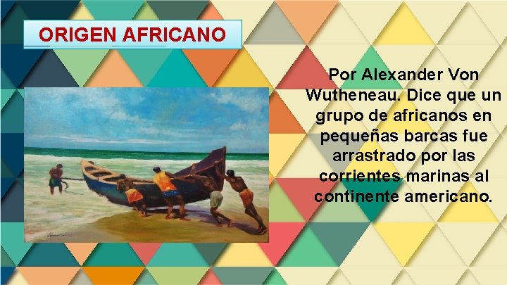 ORIGEN AFRICANO Por Alexander Von Wutheneau. Dice que un grupo de africanos en pequeñas