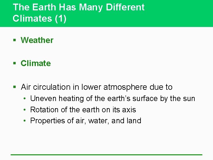 The Earth Has Many Different Climates (1) § Weather § Climate § Air circulation