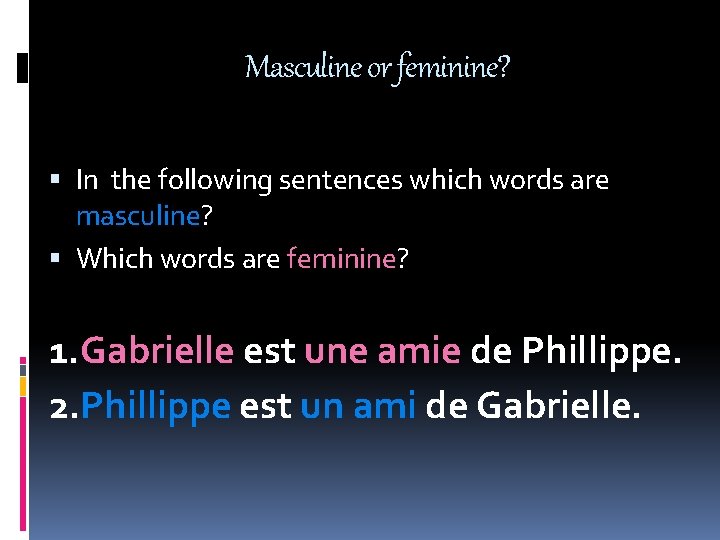 Masculine or feminine? In the following sentences which words are masculine? Which words are