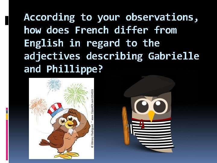 According to your observations, how does French differ from English in regard to the