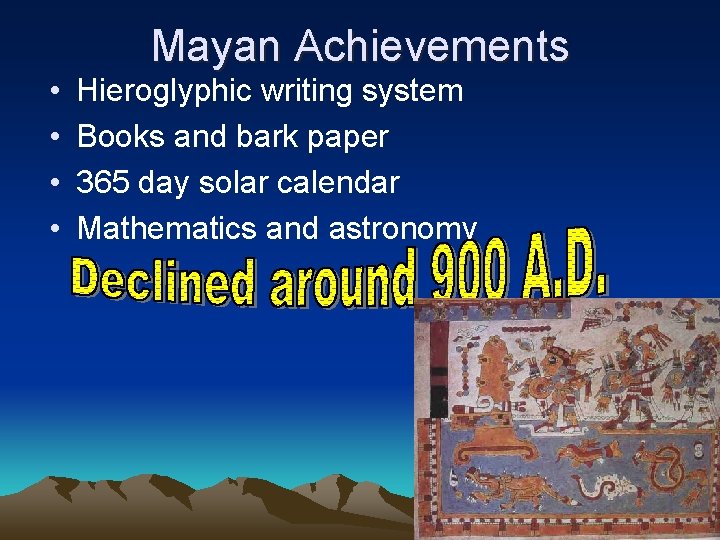  • • Mayan Achievements Hieroglyphic writing system Books and bark paper 365 day