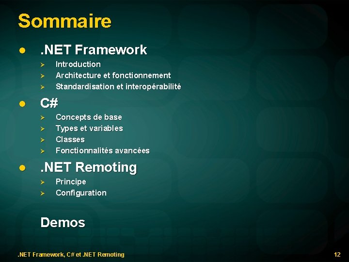 Sommaire l . NET Framework l C# l Introduction Architecture et fonctionnement Standardisation et