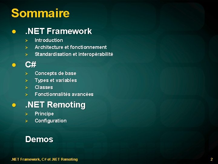 Sommaire l . NET Framework l C# l Introduction Architecture et fonctionnement Standardisation et