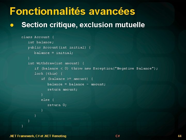 Fonctionnalités avancées l Section critique, exclusion mutuelle class Account { int balance; public Account(int