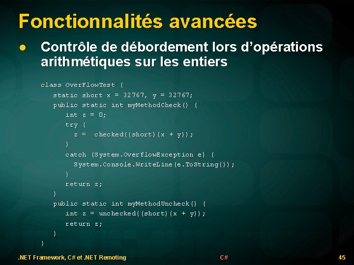 Fonctionnalités avancées l Contrôle de débordement lors d’opérations arithmétiques sur les entiers class Over.