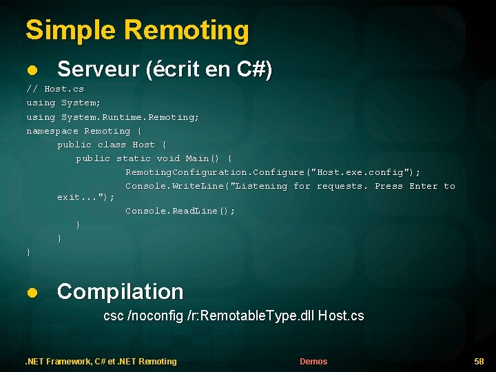 Simple Remoting l Serveur (écrit en C#) // Host. cs using System; using System.