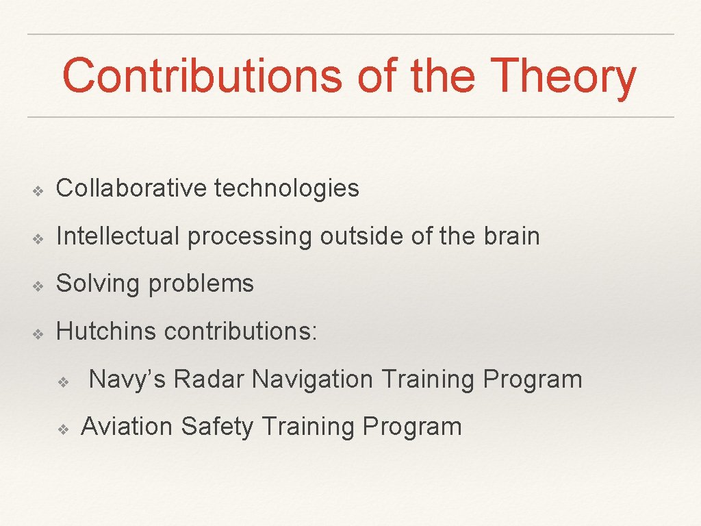 Contributions of the Theory ❖ Collaborative technologies ❖ Intellectual processing outside of the brain