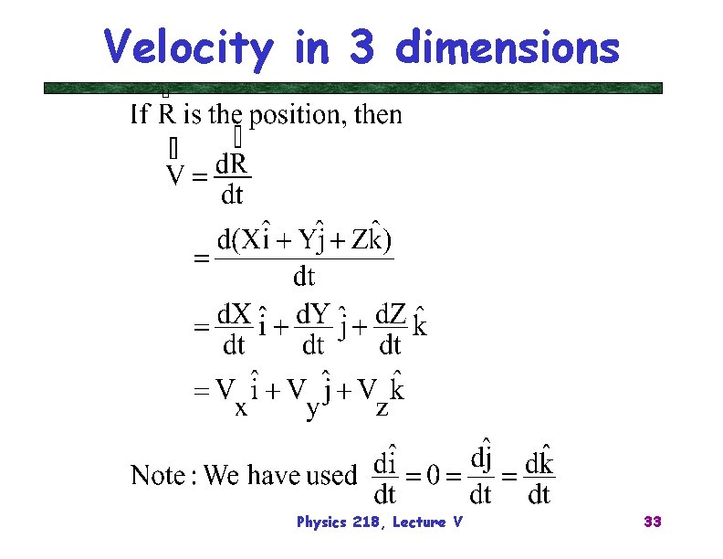 Velocity in 3 dimensions Physics 218, Lecture V 33 