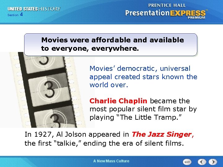 425 Chapter Section 1 Movies were affordable and available to everyone, everywhere. Movies’ democratic,