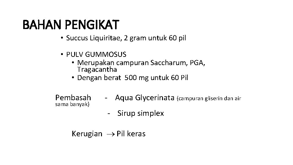 BAHAN PENGIKAT • Succus Liquiritae, 2 gram untuk 60 pil • PULV GUMMOSUS •
