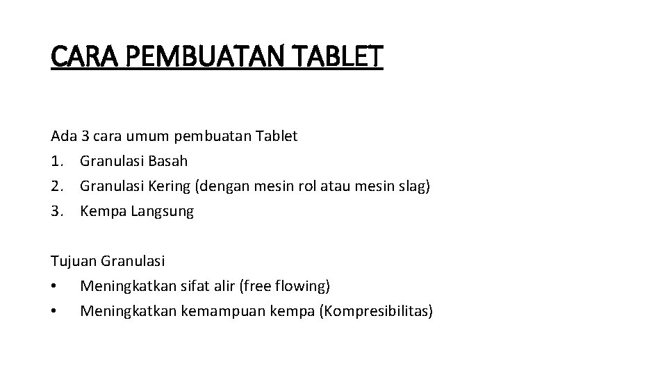 CARA PEMBUATAN TABLET Ada 3 cara umum pembuatan Tablet 1. Granulasi Basah 2. Granulasi
