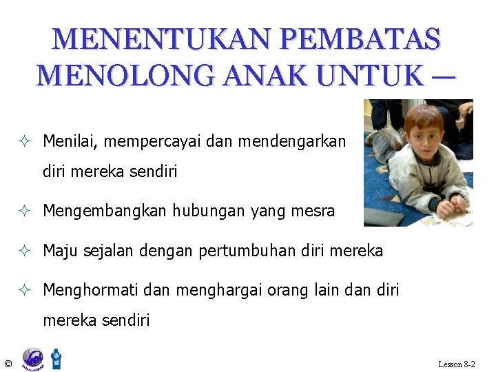 MENENTUKAN PEMBATAS MENOLONG ANAK UNTUK — ² Menilai, mempercayai dan mendengarkan diri mereka sendiri