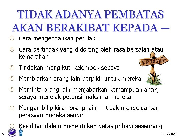 TIDAK ADANYA PEMBATAS AKAN BERAKIBAT KEPADA — Cara mengendalikan peri laku Cara bertindak yang