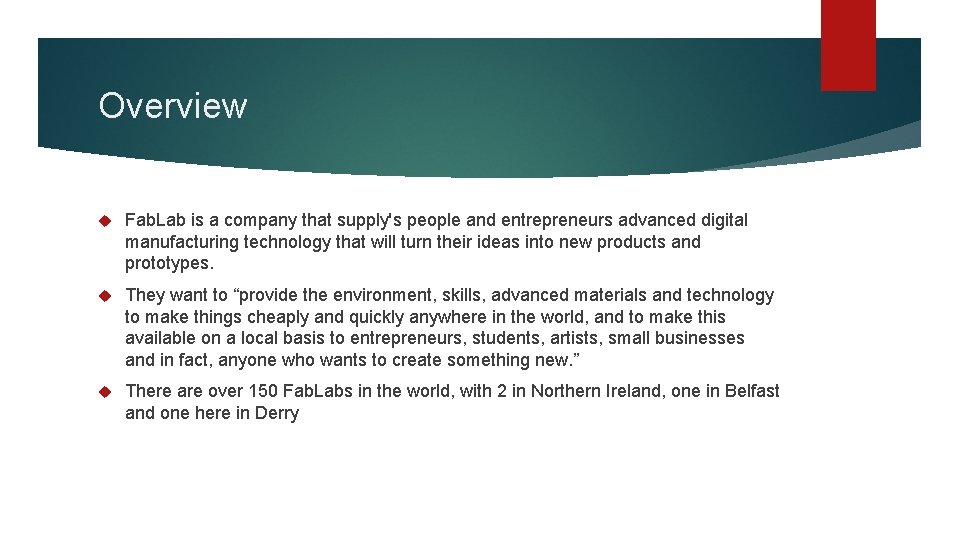 Overview Fab. Lab is a company that supply's people and entrepreneurs advanced digital manufacturing