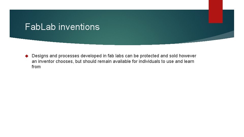 Fab. Lab inventions Designs and processes developed in fab labs can be protected and