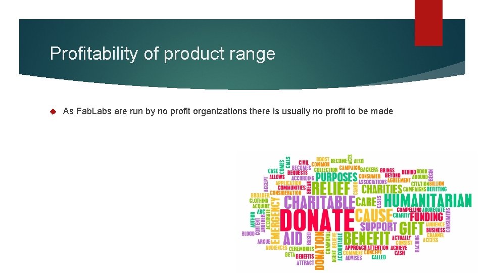 Profitability of product range As Fab. Labs are run by no profit organizations there