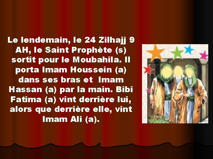 Le lendemain, le 24 Zilhajj 9 AH, le Saint Prophète (s) sortit pour le