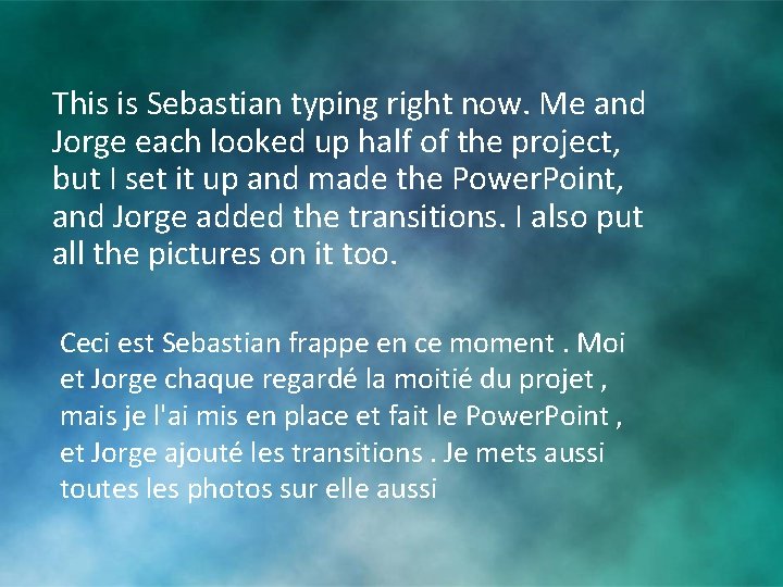 This is Sebastian typing right now. Me and Jorge each looked up half of This is Sebastian typing right now. Me and Jorge each looked up half of