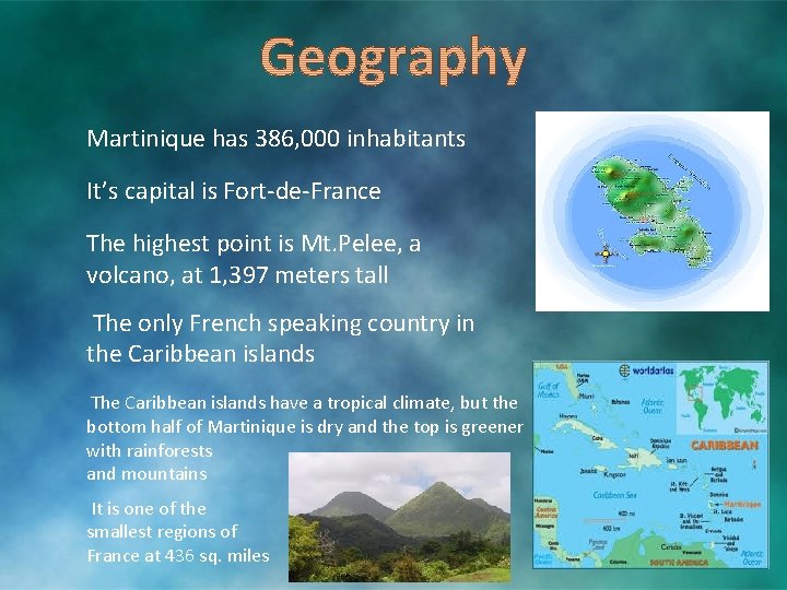 Martinique has 386, 000 inhabitants It’s capital is Fort-de-France The highest point is Mt. Martinique has 386, 000 inhabitants It’s capital is Fort-de-France The highest point is Mt.