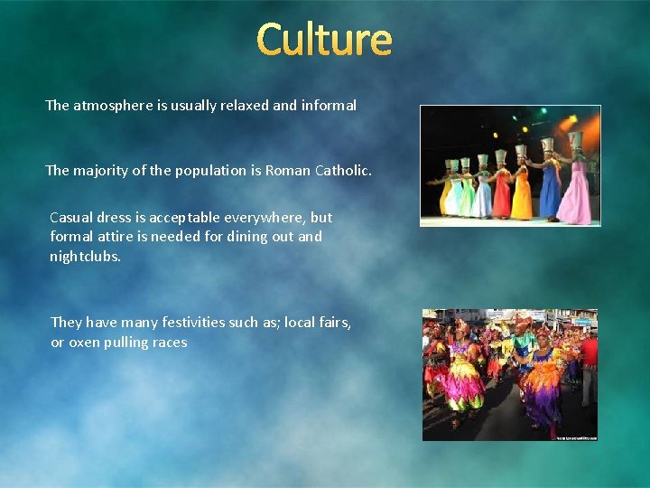 Culture The atmosphere is usually relaxed and informal The majority of the population is Culture The atmosphere is usually relaxed and informal The majority of the population is