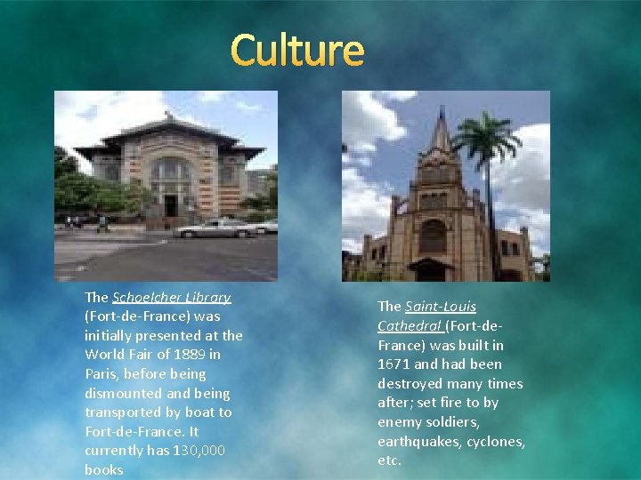 Culture The Schoelcher Library (Fort-de-France) was initially presented at the World Fair of 1889 Culture The Schoelcher Library (Fort-de-France) was initially presented at the World Fair of 1889