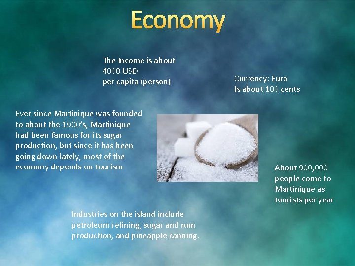 Economy The Income is about 4000 USD per capita (person) Ever since Martinique was Economy The Income is about 4000 USD per capita (person) Ever since Martinique was