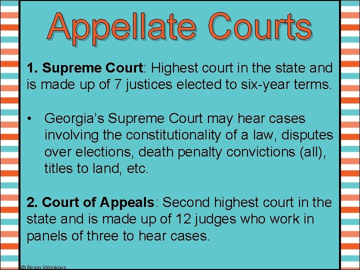 Appellate Courts 1. Supreme Court: Highest court in the state and is made up