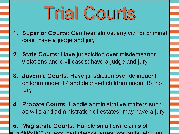 Trial Courts 1. Superior Courts: Can hear almost any civil or criminal case; have
