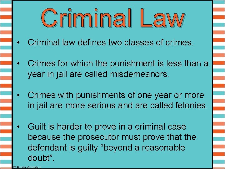 Criminal Law • Criminal law defines two classes of crimes. • Crimes for which