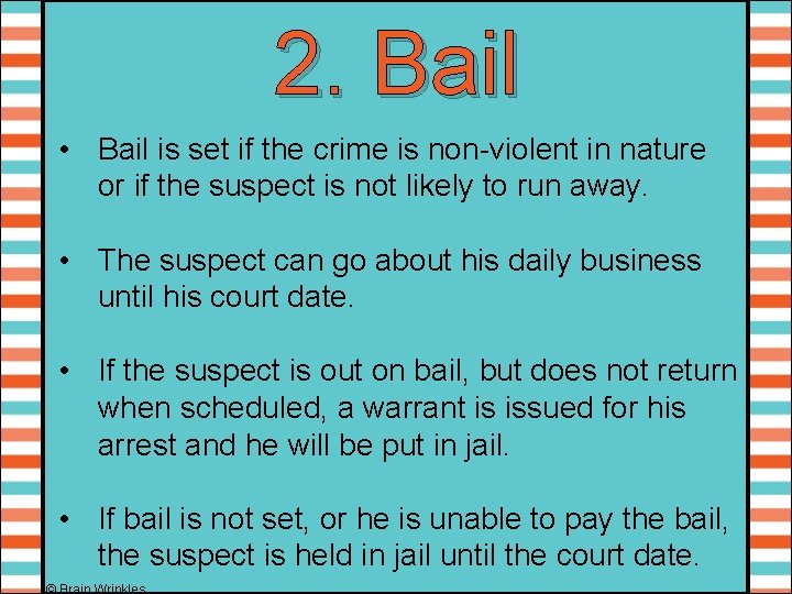 2. Bail • Bail is set if the crime is non-violent in nature or