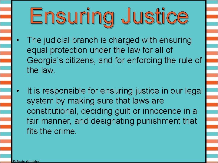 Ensuring Justice • The judicial branch is charged with ensuring equal protection under the