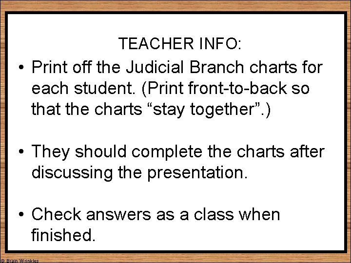 TEACHER INFO: • Print off the Judicial Branch charts for each student. (Print front-to-back